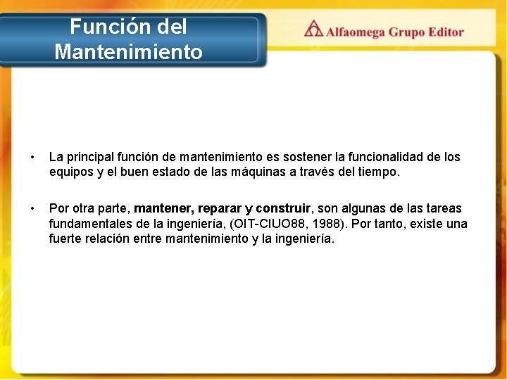 Función del Mantenimiento • La principal función de mantenimiento es sostener la funcionalidad de