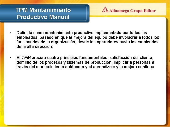 TPM Mantenimiento Productivo Manual • Definido como mantenimiento productivo implementado por todos los empleados,