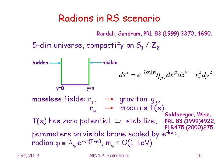 Radions in RS scenario Randall, Sundrum, PRL 83 (1999) 3370, 4690. 5 -dim universe,