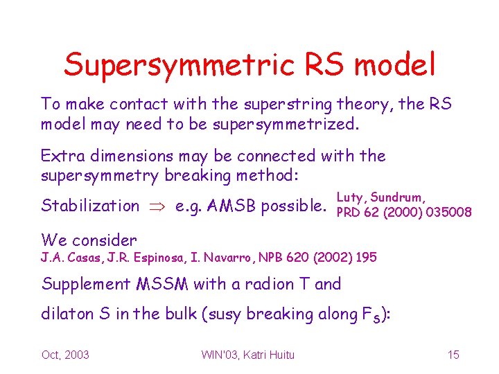 Supersymmetric RS model To make contact with the superstring theory, the RS model may