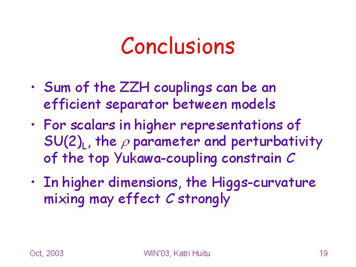 Conclusions • Sum of the ZZH couplings can be an efficient separator between models