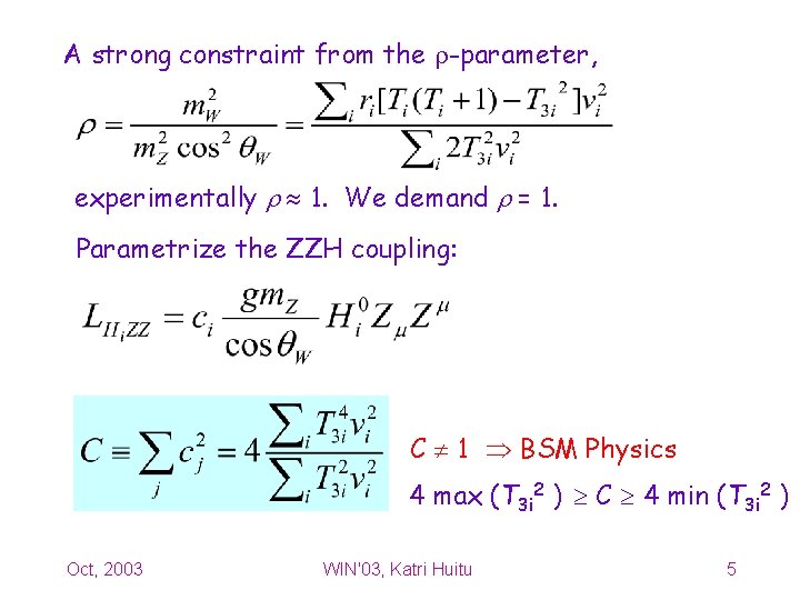 A strong constraint from the -parameter, experimentally 1. We demand = 1. Parametrize the