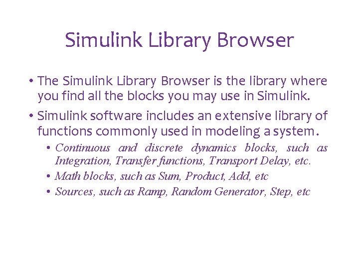 Simulink Library Browser • The Simulink Library Browser is the library where you find Simulink Library Browser • The Simulink Library Browser is the library where you find