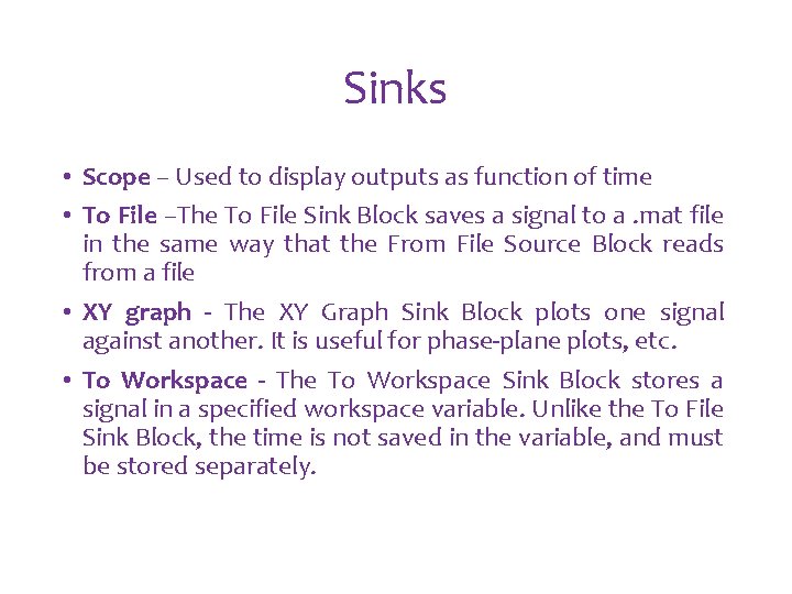 Sinks • Scope – Used to display outputs as function of time • To Sinks • Scope – Used to display outputs as function of time • To