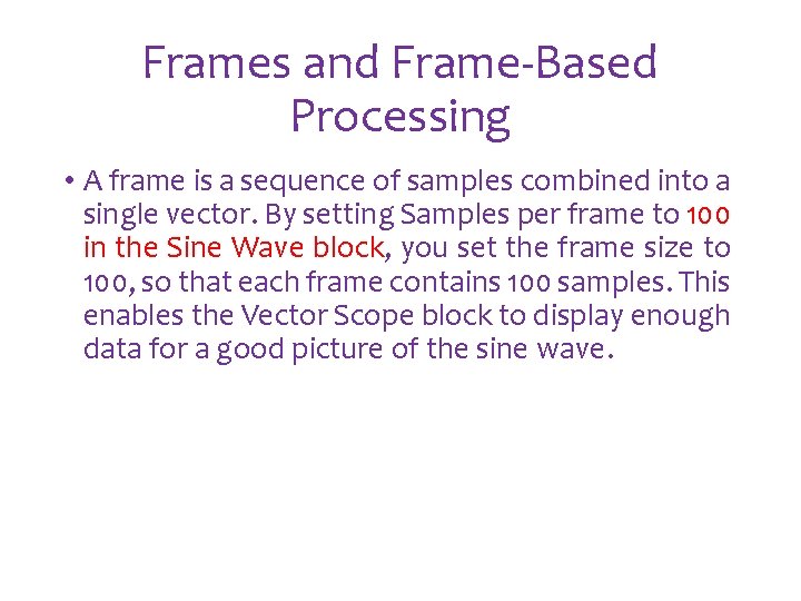 Frames and Frame-Based Processing • A frame is a sequence of samples combined into Frames and Frame-Based Processing • A frame is a sequence of samples combined into
