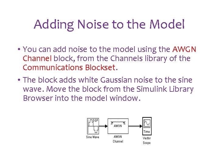 Adding Noise to the Model • You can add noise to the model using Adding Noise to the Model • You can add noise to the model using