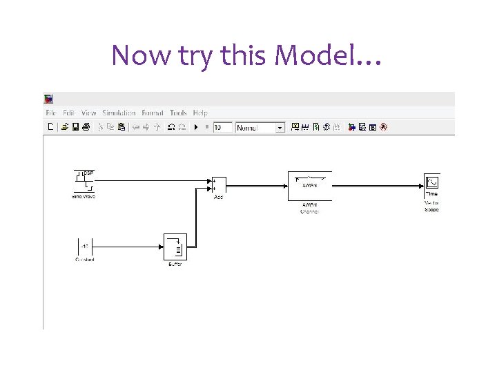 Now try this Model… Now try this Model…