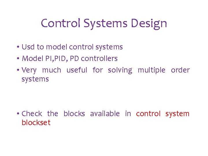 Control Systems Design • Usd to model control systems • Model PI, PID, PD Control Systems Design • Usd to model control systems • Model PI, PID, PD