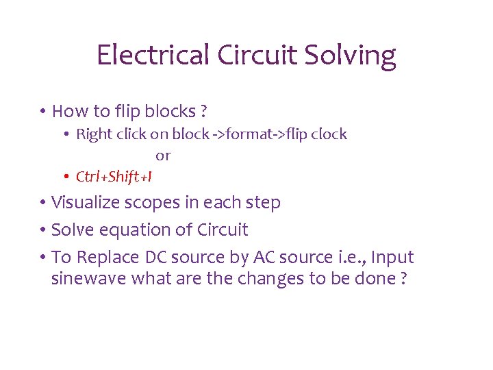 Electrical Circuit Solving • How to flip blocks ? • Right click on block Electrical Circuit Solving • How to flip blocks ? • Right click on block