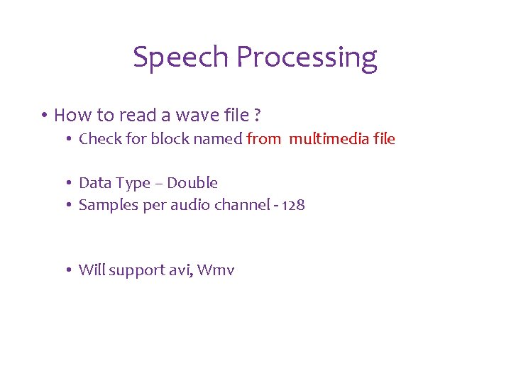 Speech Processing • How to read a wave file ? • Check for block Speech Processing • How to read a wave file ? • Check for block