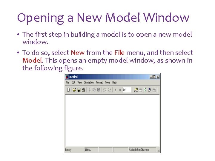 Opening a New Model Window • The first step in building a model is Opening a New Model Window • The first step in building a model is