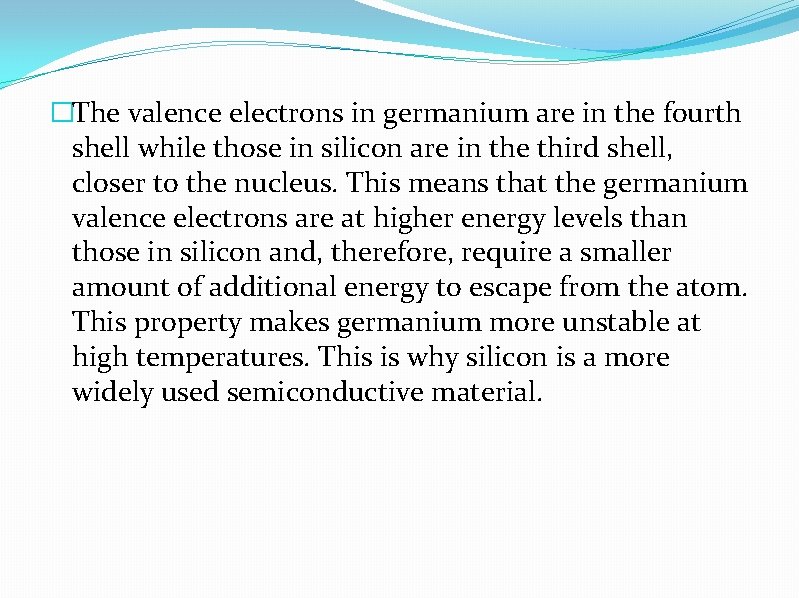 �The valence electrons in germanium are in the fourth shell while those in silicon