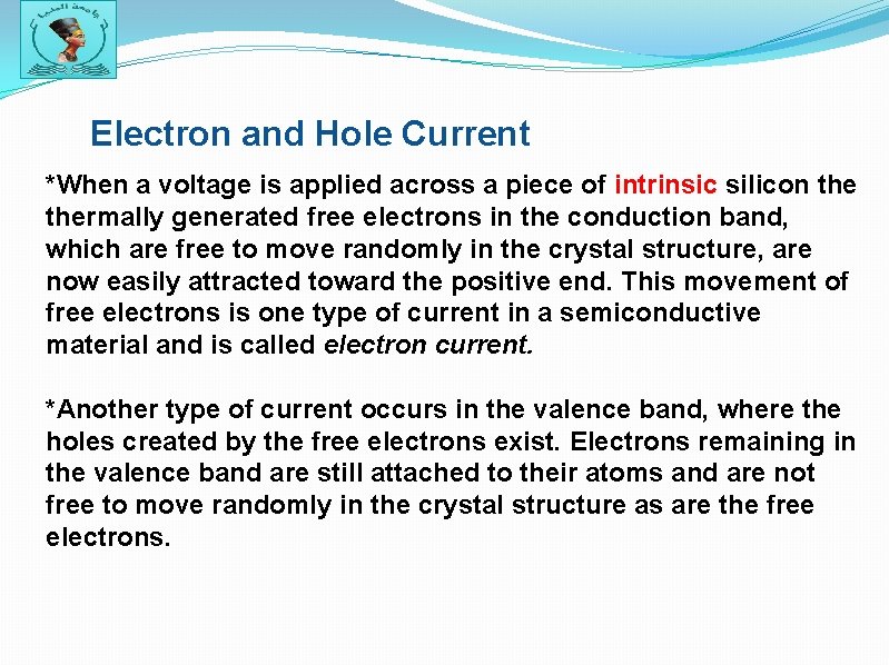Electron and Hole Current *When a voltage is applied across a piece of intrinsic