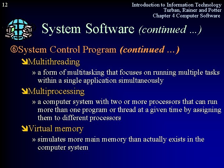 12 Introduction to Information Technology Turban, Rainer and Potter Chapter 4 Computer Software System