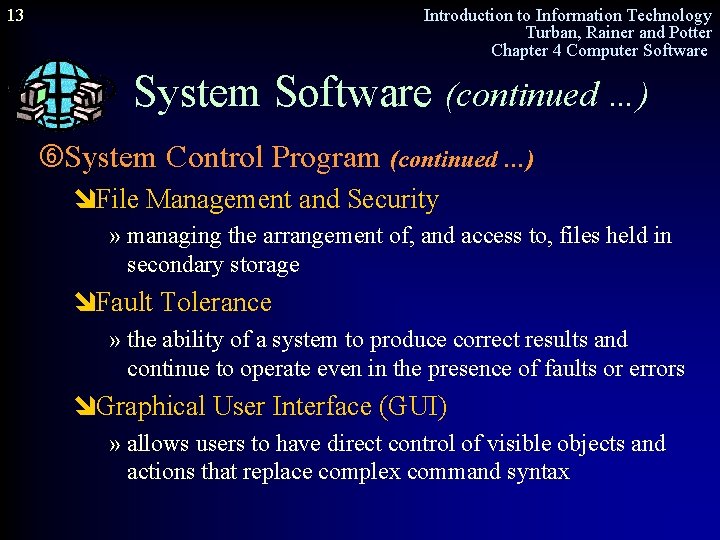 13 Introduction to Information Technology Turban, Rainer and Potter Chapter 4 Computer Software System