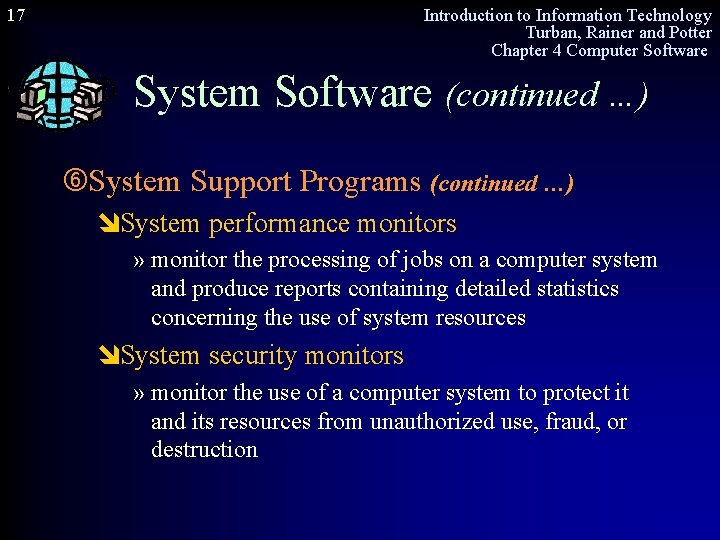 17 Introduction to Information Technology Turban, Rainer and Potter Chapter 4 Computer Software System