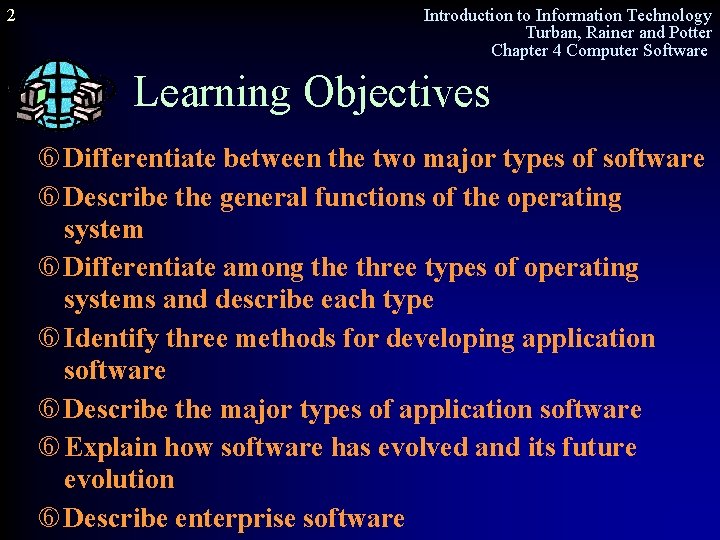 2 Introduction to Information Technology Turban, Rainer and Potter Chapter 4 Computer Software Learning
