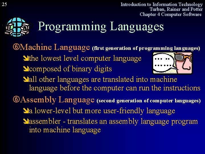 25 Introduction to Information Technology Turban, Rainer and Potter Chapter 4 Computer Software Programming