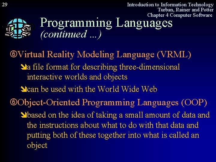 29 Introduction to Information Technology Turban, Rainer and Potter Chapter 4 Computer Software Programming