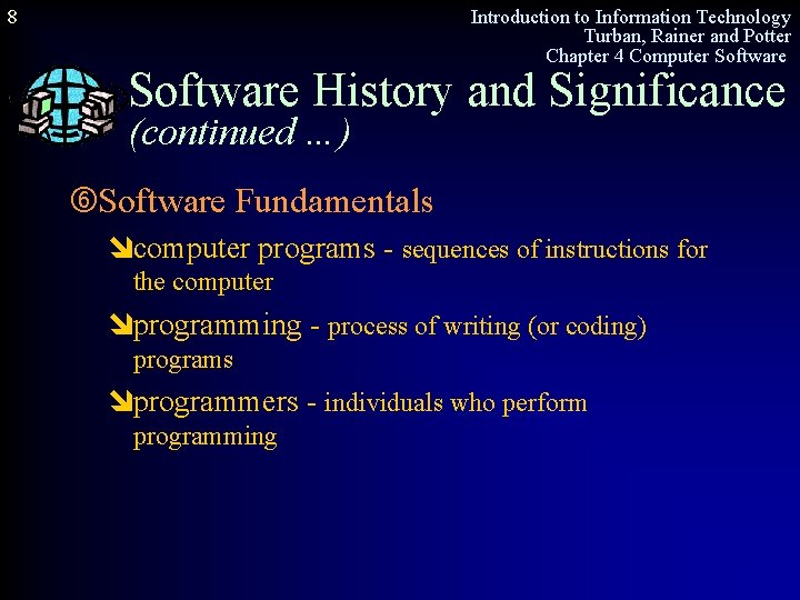 8 Introduction to Information Technology Turban, Rainer and Potter Chapter 4 Computer Software History