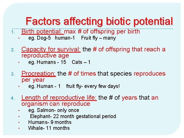 Factors affecting biotic potential Birth potential: max # of offspring per birth 1. •
