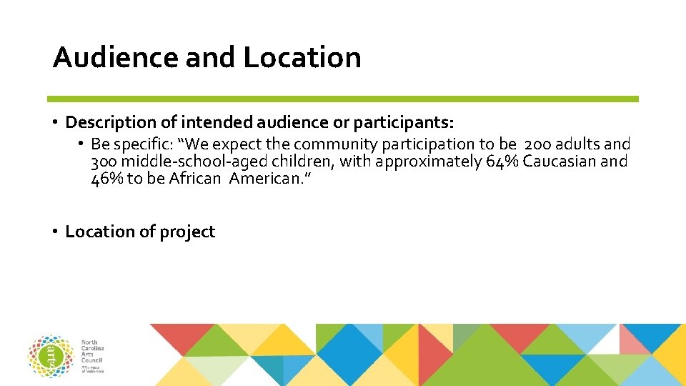 Audience and Location • Description of intended audience or participants: • Be specific: “We