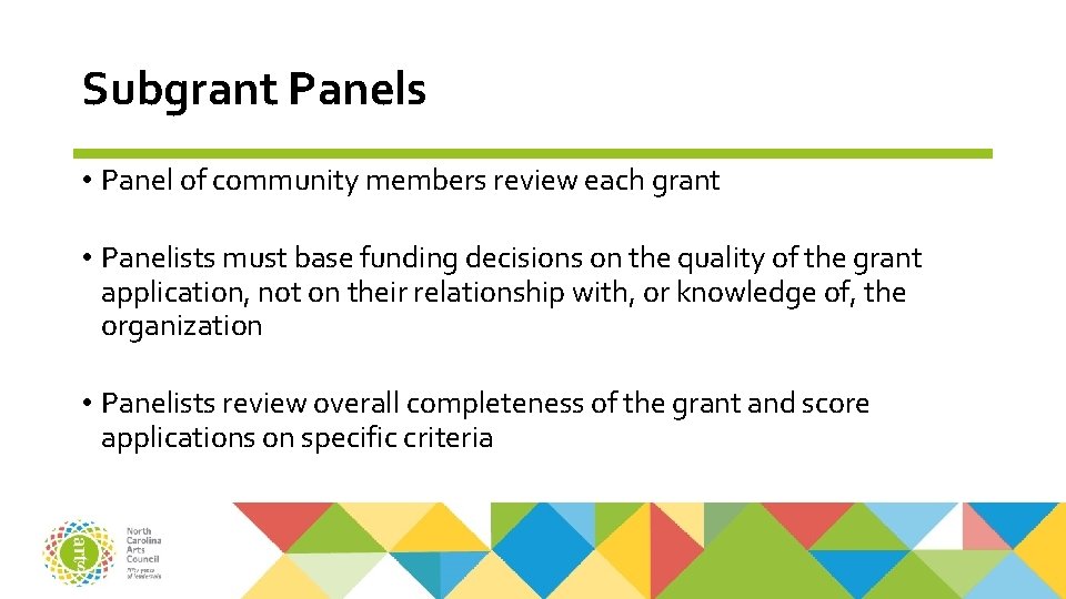 Subgrant Panels • Panel of community members review each grant • Panelists must base