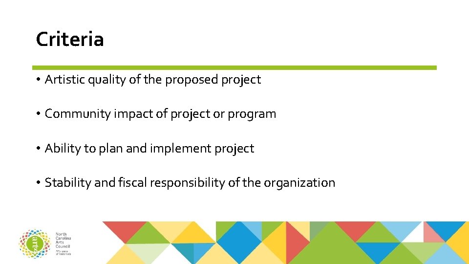 Criteria • Artistic quality of the proposed project • Community impact of project or