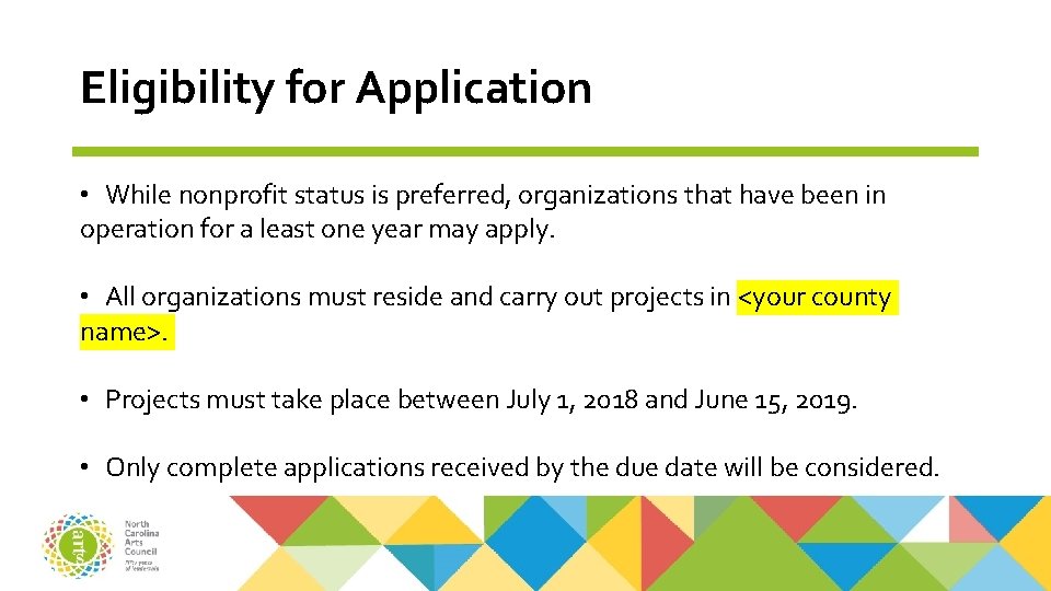 Eligibility for Application • While nonprofit status is preferred, organizations that have been in