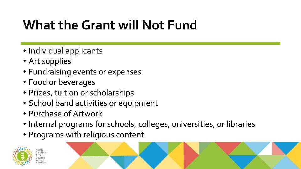 What the Grant will Not Fund • Individual applicants • Art supplies • Fundraising