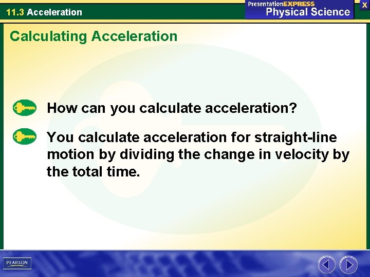 11. 3 Acceleration Calculating Acceleration How can you calculate acceleration? You calculate acceleration for