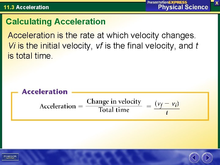 11. 3 Acceleration Calculating Acceleration is the rate at which velocity changes. Vi is