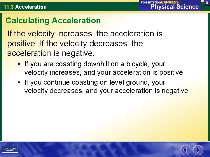 11. 3 Acceleration Calculating Acceleration If the velocity increases, the acceleration is positive. If