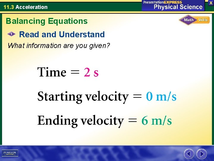 11. 3 Acceleration Balancing Equations Read and Understand What information are you given? 