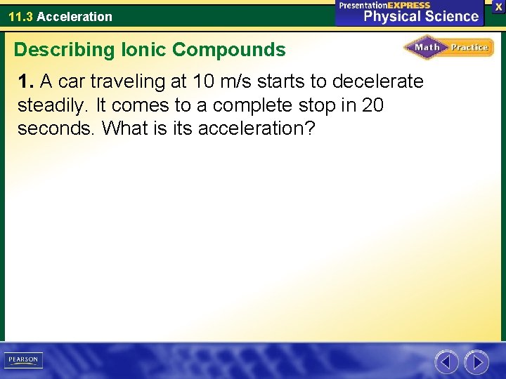 11. 3 Acceleration Describing Ionic Compounds 1. A car traveling at 10 m/s starts