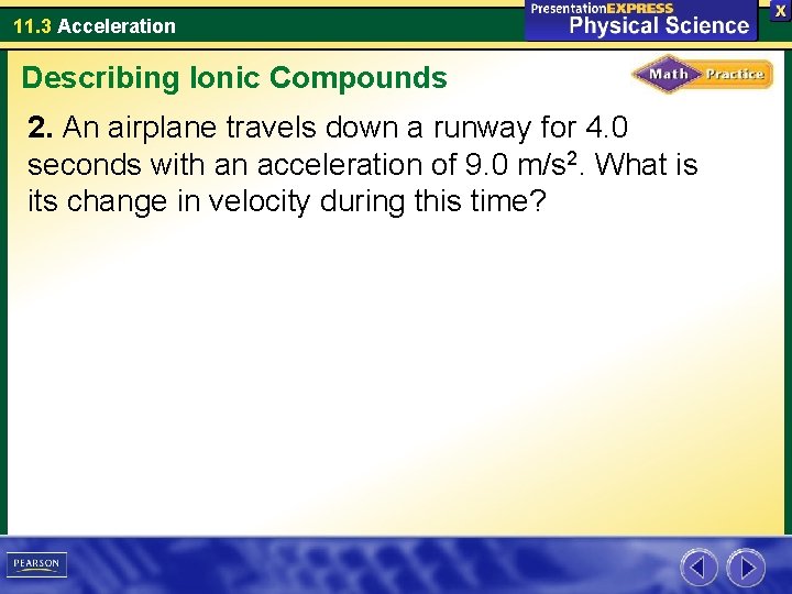 11. 3 Acceleration Describing Ionic Compounds 2. An airplane travels down a runway for
