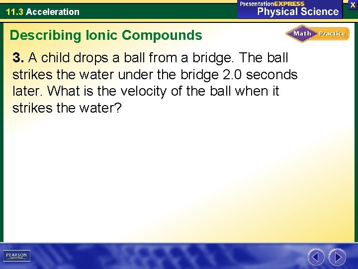 11. 3 Acceleration Describing Ionic Compounds 3. A child drops a ball from a