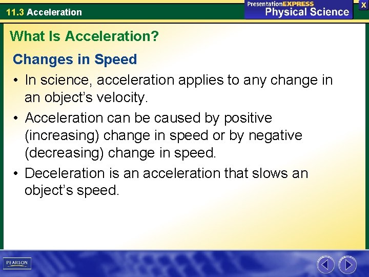 11. 3 Acceleration What Is Acceleration? Changes in Speed • In science, acceleration applies