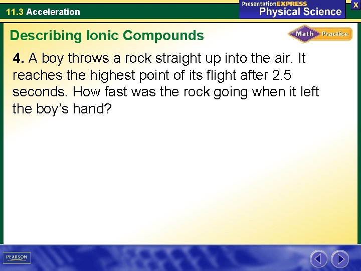 11. 3 Acceleration Describing Ionic Compounds 4. A boy throws a rock straight up