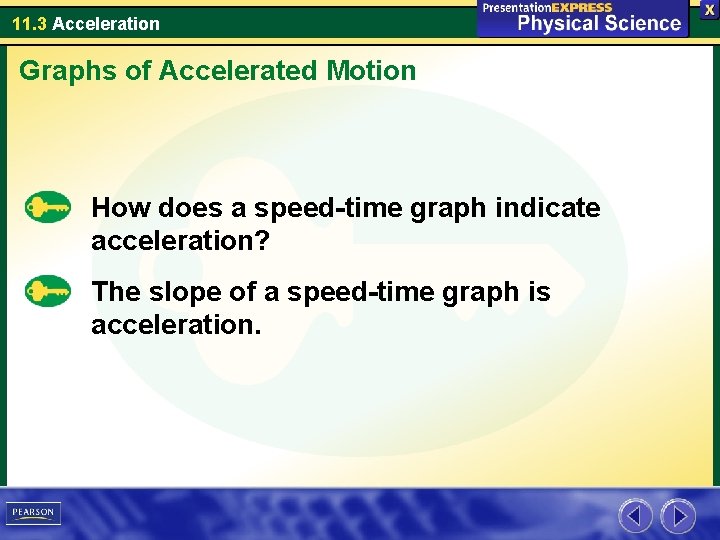 11. 3 Acceleration Graphs of Accelerated Motion How does a speed-time graph indicate acceleration?