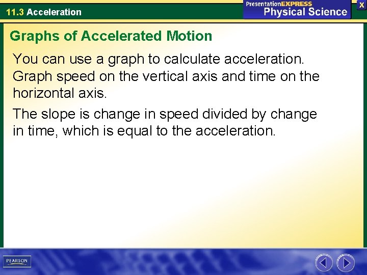11. 3 Acceleration Graphs of Accelerated Motion You can use a graph to calculate