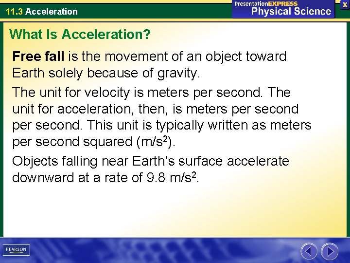 11. 3 Acceleration What Is Acceleration? Free fall is the movement of an object