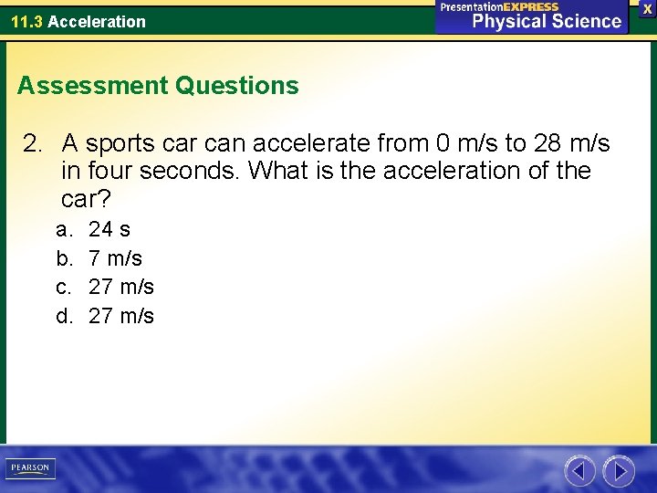 11. 3 Acceleration Assessment Questions 2. A sports car can accelerate from 0 m/s
