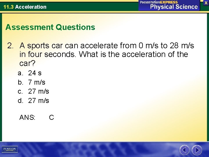 11. 3 Acceleration Assessment Questions 2. A sports car can accelerate from 0 m/s