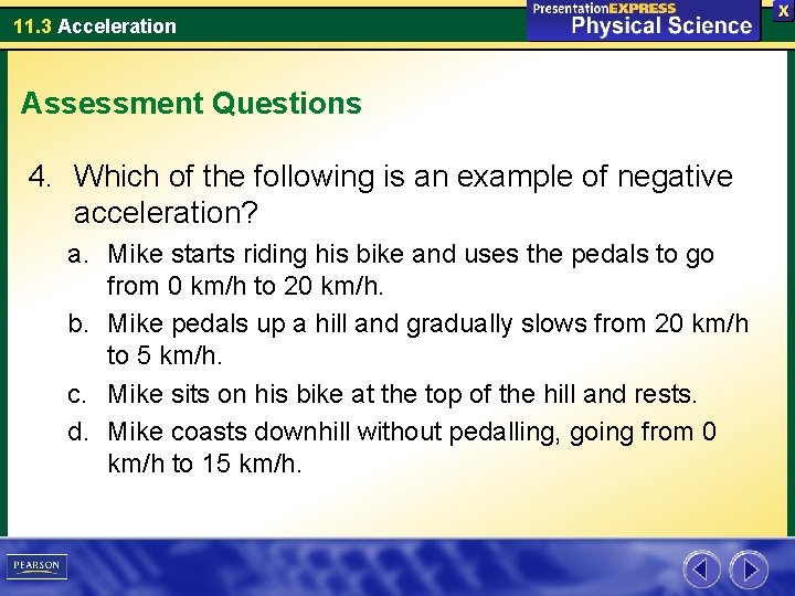 11. 3 Acceleration Assessment Questions 4. Which of the following is an example of