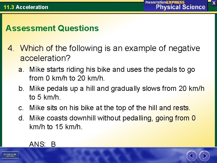 11. 3 Acceleration Assessment Questions 4. Which of the following is an example of