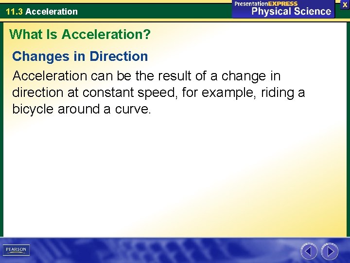 11. 3 Acceleration What Is Acceleration? Changes in Direction Acceleration can be the result