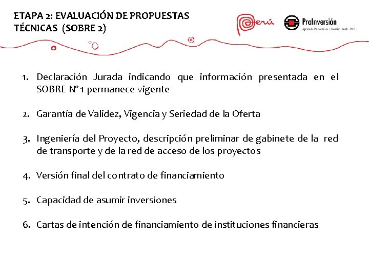 ETAPA 2: EVALUACIÓN DE PROPUESTAS TÉCNICAS (SOBRE 2) 1. Declaración Jurada indicando que información