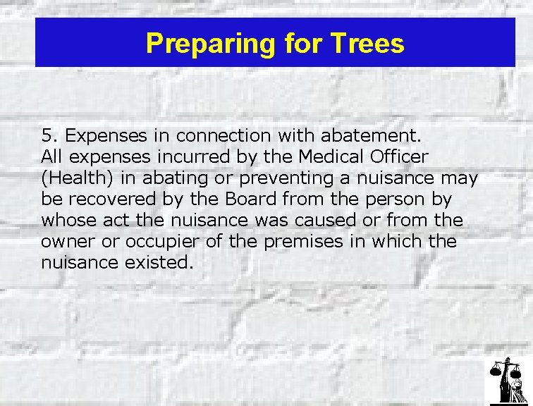 Preparing for Trees 5. Expenses in connection with abatement. All expenses incurred by the