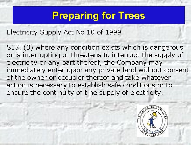 Preparing for Trees Electricity Supply Act No 10 of 1999 S 13. (3) where